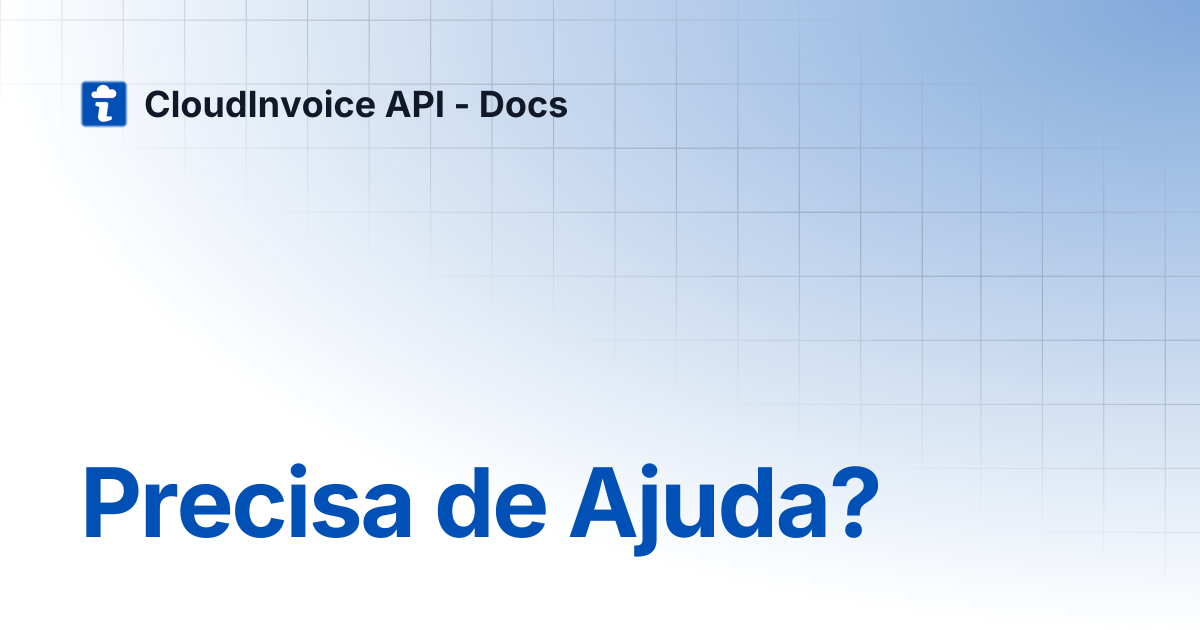 Precisa de Ajuda? | CloudInvoice API - Docs