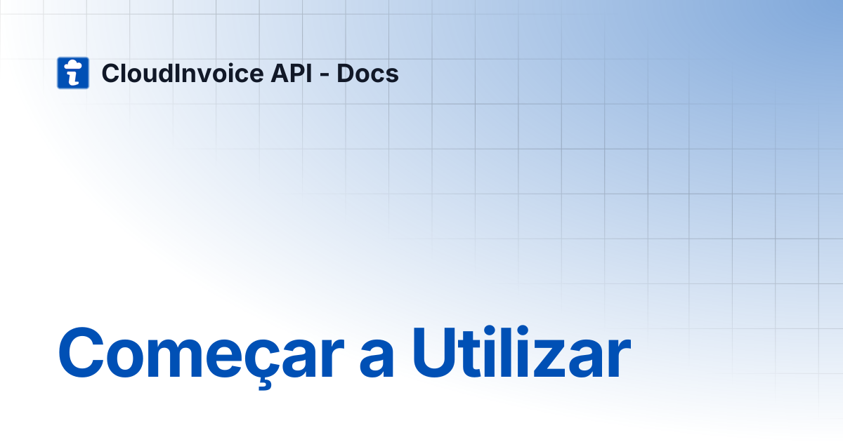 Começar a Utilizar | CloudInvoice API - Docs