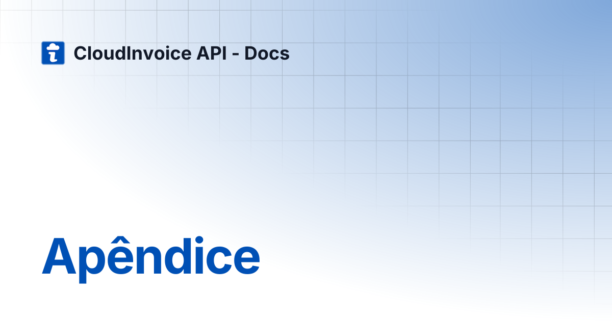 Apêndice | CloudInvoice API - Docs